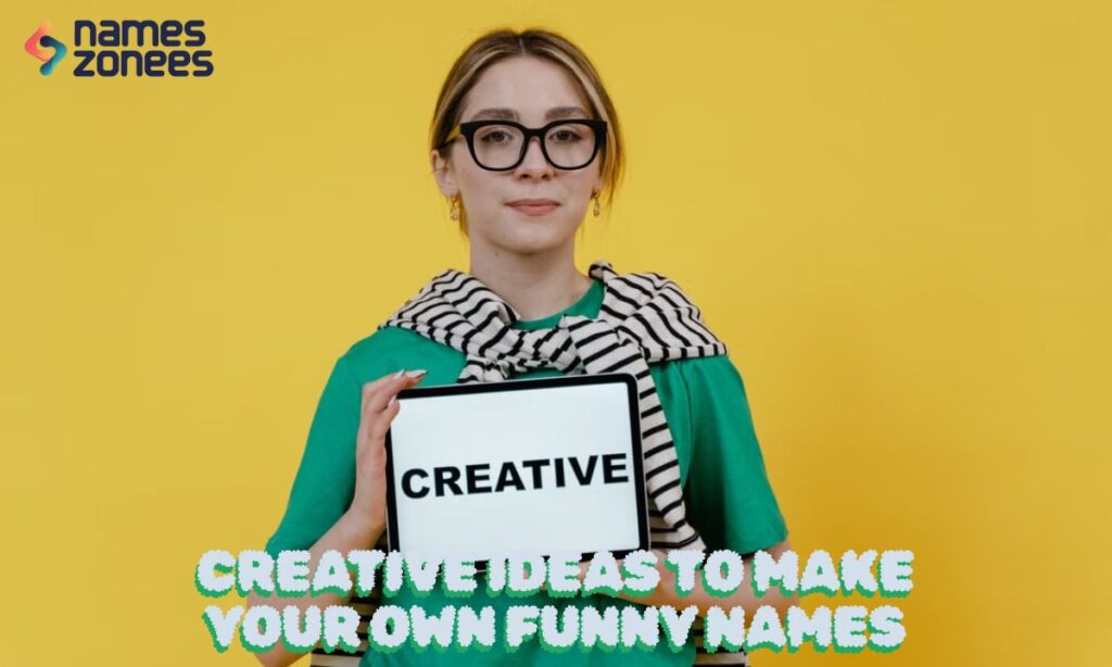 Creative Ideas to Make Your Own Funny Names