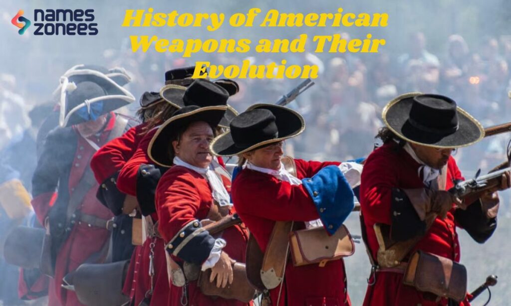 History of American Weapons and Their Evolution