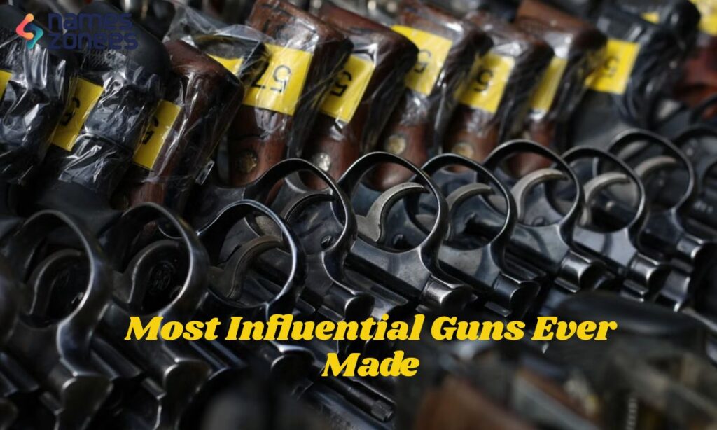 Most Influential Guns Ever Made