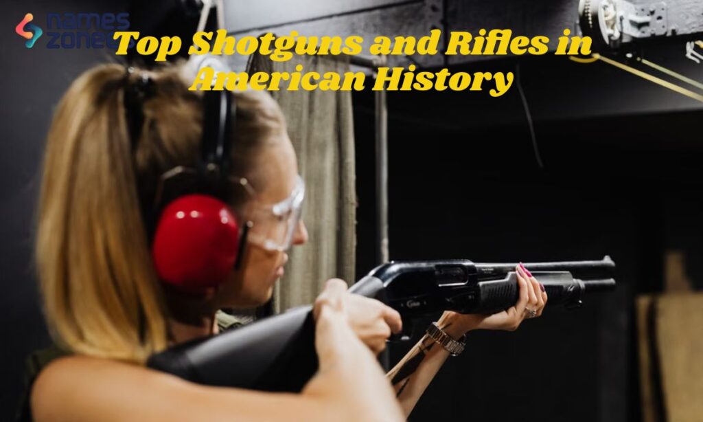 Top Shotguns and Rifles in American History