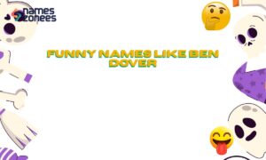 200+ Funny Names Like Ben Dover: Hilarious Pun Names & Ideas