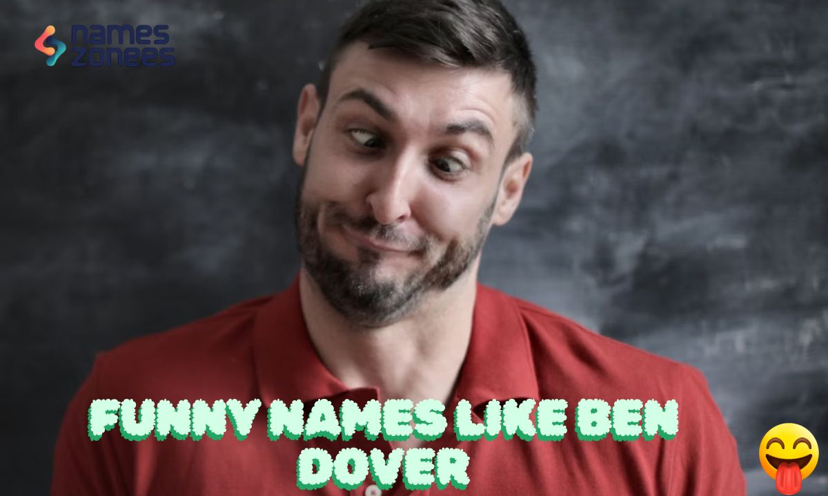 Funny Names Like Ben Dover (Clean, Fake, Punny & Unique Ideas)