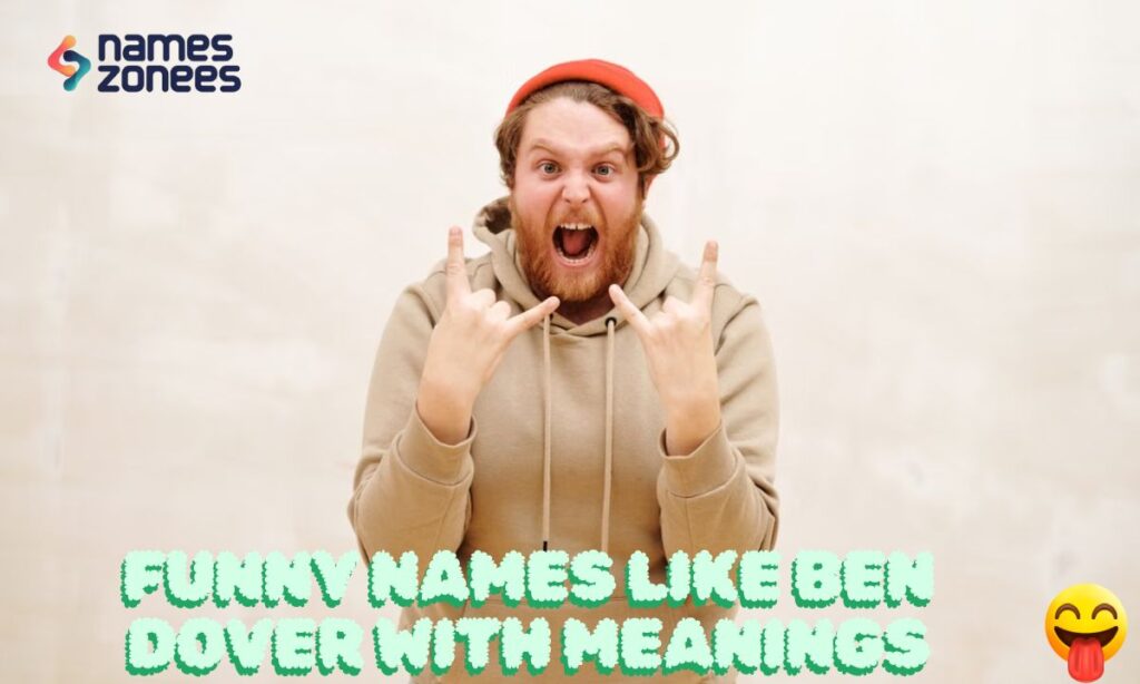 Funny Names Like Ben Dover with Meanings