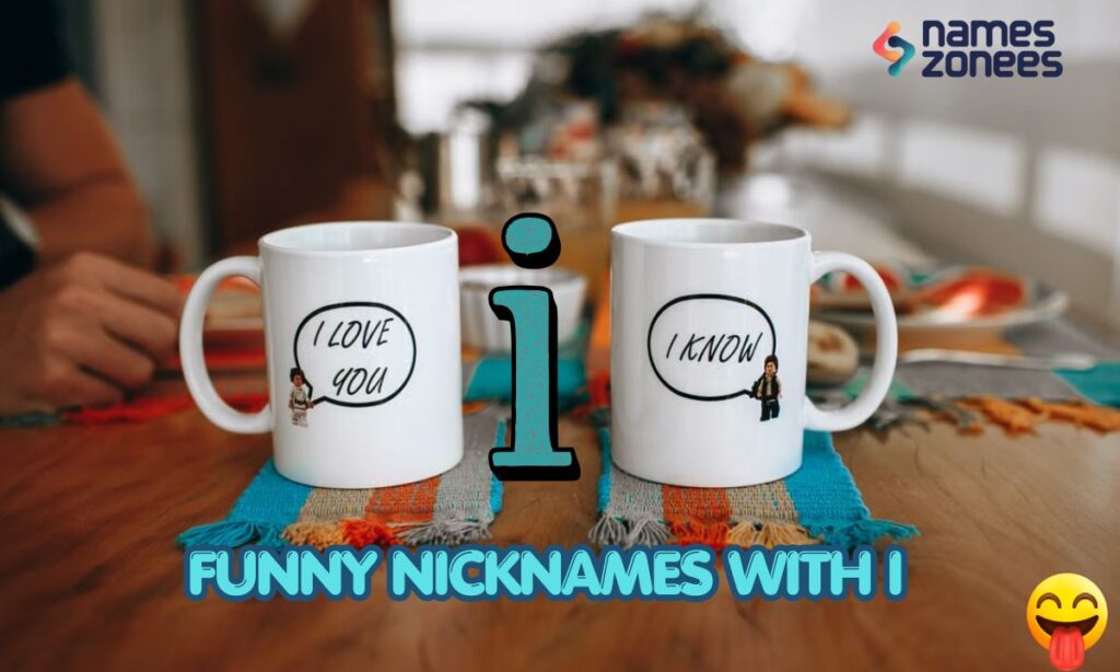 Funny Nicknames With I