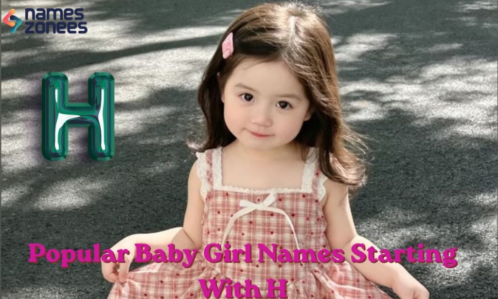Popular Baby Girl Names Starting With H