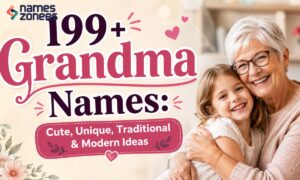 199+ Grandma Names Cute, Unique, Traditional & Modern Ideas