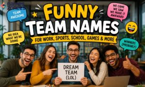 299+ Funny Team Names for Work, Sports, School, Games & More in 2026 