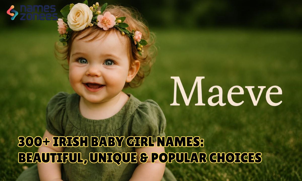 300+ Irish Baby Girl Names: Beautiful, Unique & Popular Choices