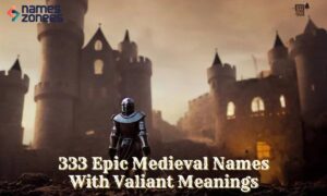 333 Epic Medieval Names With Valiant Meanings