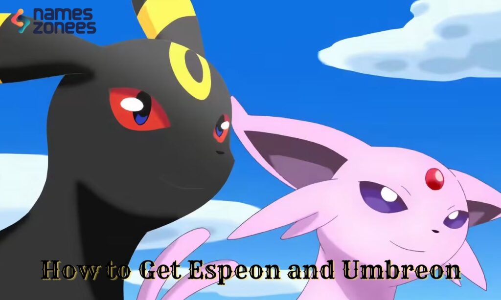 How to Get Espeon and Umbreon