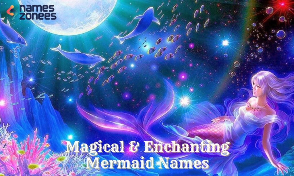 Magical & Enchanting Mermaid Names