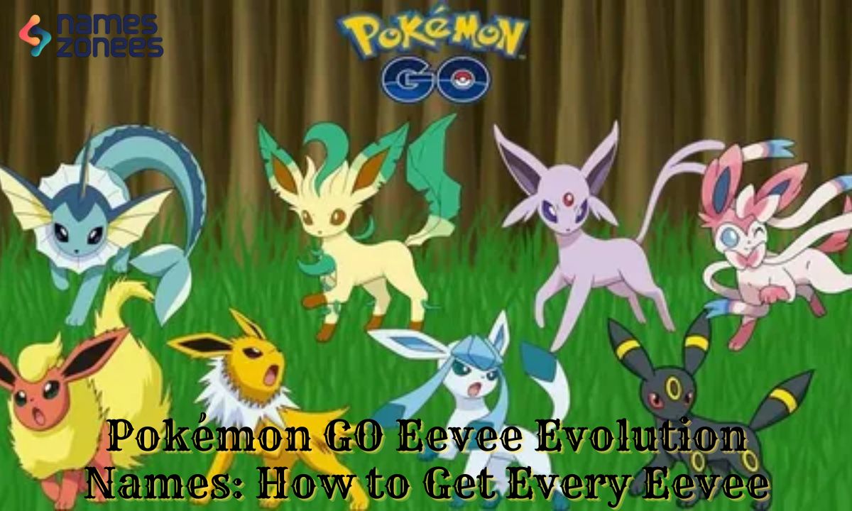 Pokémon GO Eevee Evolution Names: How to Get Every Eevee