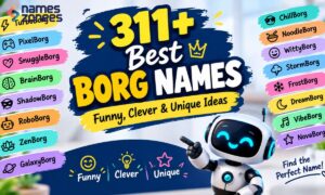 311+ Best Borg Names Funny, Clever & Unique Ideas